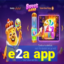 e2a app